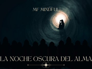 La noche oscura del Alma - Despertar espiritual - Espiritualidad - alimentación consciente - MF Mindful